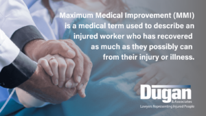Image of a doctor holding a patients hand and the copy reads: Maximum Medical Improvement (MMI) is a medical term used to describe an injured worker who has recovered as much as they possibly can from their injury or illness.